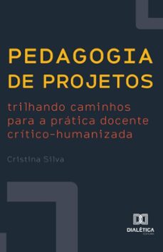 pedagogia de projetos (ebook)-cristina silva-9786527031314