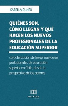 quienes son, como llegan y que hacen los nuevos profesionales de la educacion superior (ebook)-isabella cuneo-9786527033714