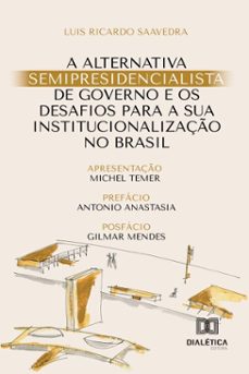 a alternativa semipresidencialista de governo e os desafios para a sua institucionalizaço no brasil (ebook)-luis ricardo saavedra-9786527065814