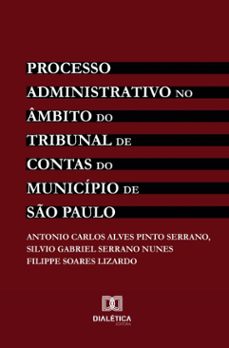 processo administrativo no ambito do tribunal de contas do municipio de so paulo (ebook)-antonio carlos alves pinto serrano-silvio gabriel serrano nunes-filippe soares lizardo-9786527068914