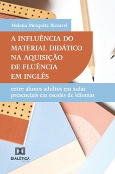 a influencia do material didatico na aquisiço de fluencia em ingles (ebook)-helena mesquita bizzarri-9786527073314