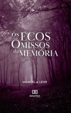 os ecos omissos da memoria (ebook)-manoela lehr-9786527086314