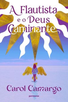 a flautista e o deus caminante (ebook)-carol camargo-9786552046314