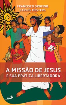 a misso de jesus e sua pratica libertadora (ebook)-francisco orofino-carlos mesters-9786555624014