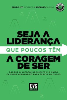 seja a liderança que poucos tem a coragem de ser (ebook)-pedro ivo moraes-rodrigo suzuki-9786556951614