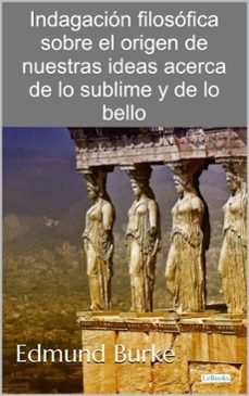 indagacion filosofica sobre el origen de nuestras ideas acerca de lo sublime y de lo bello (ebook)-edmund burke-9786558949114