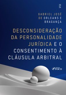 desconsideraço da personalidade juridica e o consentimento a clausula arbitral - 1ª ed - 2024 (ebook)-9786561201414