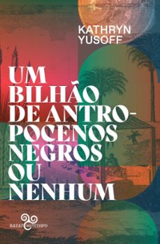 um bilho de antropocenos negros ou nenhum (ebook)-kathryn yusoff-9786585984614