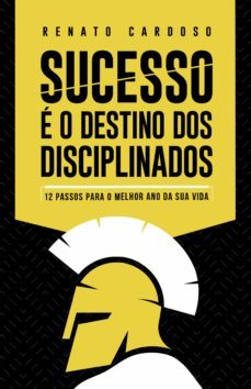 sucesso e o destino dos disciplinados (ebook)-renato cardoso-9786586018714