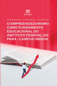o empreendedorismo como fundamento educacional do instituto federal do para - campus obidos (ebook)-fernanda cardoso almeida-9786588067314
