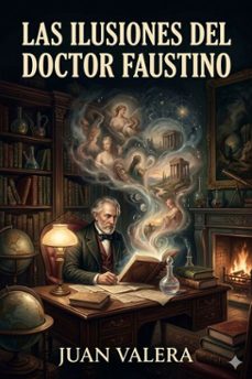 las ilusiones del doctor faustino (ebook)-9786726016914
