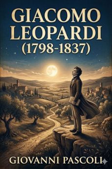 giacomo leopardi (1798-1837) / la vita italiana durante la rivoluzione francese e l'impero (ebook)-9786726024414