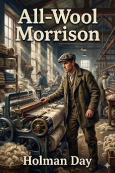 all-wool morrison / time -- today, place -- the united states, period of action -- twenty-four hours (ebook)-9786726032914