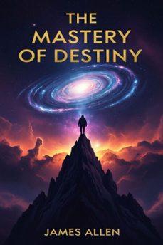 the mastery of destiny (ebook)-james allen-9786726558414