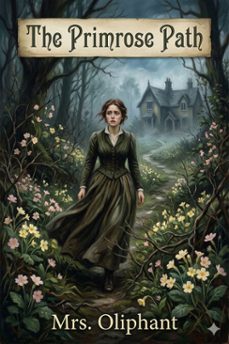 the primrose path: a chapter in the annals of the kingdom of fife (ebook)-mrs. oliphant-9786726584314