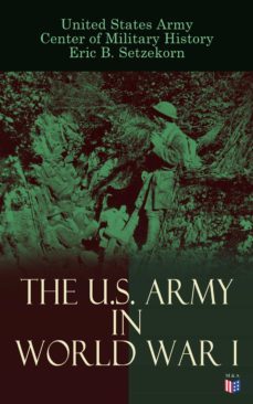 the u.s. army in world war i (ebook)-eric b. setzekorn-9788026882114