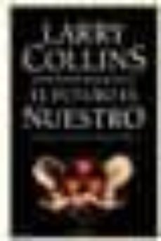 el futuro es nuestro-larry collins-9788408026914