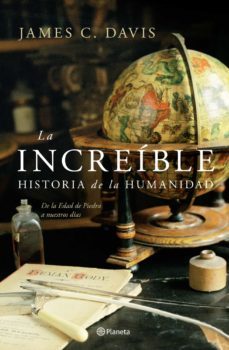 (pe) la increible historia de la humanidad: de la edad de piedra a nuestros tiempos (precio especial 2010)-james c. davis-9788408074014