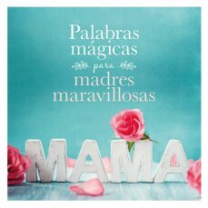 palabras magicas para madres maravillosas-9788408167914