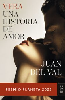vera, una historia de amor (premio planeta 2025)-juan del val-9788408311614