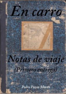 en carro. notas de viaje (primera entrega)-pedro pazos moran-9788409161614