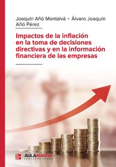 impactos de la inflacion en la toma de decisiones directivas y en la informacion financiera de las empresas-joaquin año montalva-9788410066014
