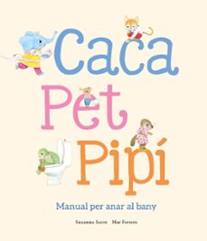caca, pet, pipí. manual per anar al bany-susanna isern-9788410074514