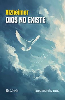 (i.b.d.)alzheimer. dios no existe-luis martin ruiz-9788410297814