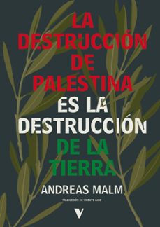 la destrucción de palestina es la destrucción de la tierra-andreas malm-9788410344914