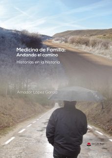 medicina de familia: andando el camino-amador lopez garcia-9788410619814