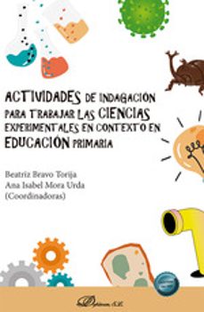 actividades de indagacion para trabajar las ciencias experimental es en contexto en educacion primaria-beatriz bravo torija-9788410706514
