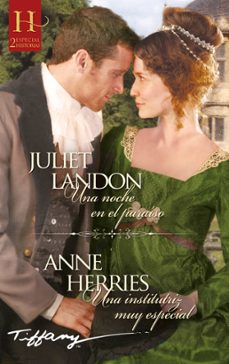 una noche en el paraiso - una institutriz muy especial-juliet landon-anne herries-9788410745414