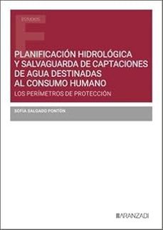 planificacion hidrologica y salvaguarda de captaciones de agua de stinadas al consumo humano-sofia salgado ponton-9788410854314