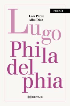 lugo philadelphia-lois perez-alba diaz-9788411102414