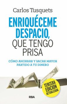 enriqueceme despacio que tengo prisa (3ª edicion)-carles tusquets-9788411323314