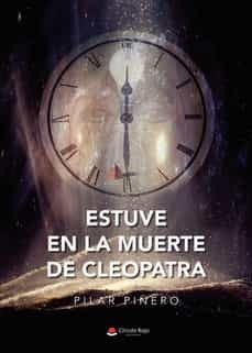 estuve en la muerte de cleopatra-pilar piñero-9788411372114