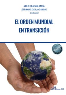 el orden mundial en transicion-adolfo (coord.) calatrava garcia-jose miguel calvillo cisneros-9788411700214