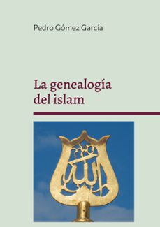 la genealogia del islam-pedro gomez garcia-9788411747714