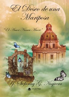 el deseo de una mariposa "el amor nunca muere"-y. stefanny g. noguera-9788411897914