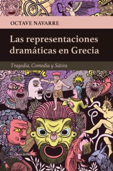 las representaciones dramaticas en grecia: tragedia, comedia y satira-octave navarre-9788412081114