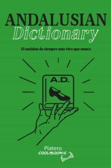 andalusian dictionary. el andaluz de siempre, mas vivo que nunca-isabel lobato gonzalez-paula lobato gonzalez-9788412278514