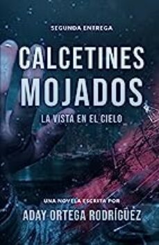 la vista en el cielo (calcetines mojados  2)-aday ortega rodriguez-9788412359114