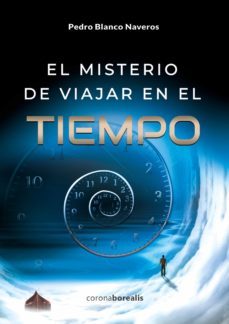 el misterio de viajar en el tiempo (ebook)-pedro blanco naveros-9788412427714