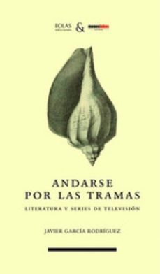 andarse por las tramas: literatura y series de television-9788412519914