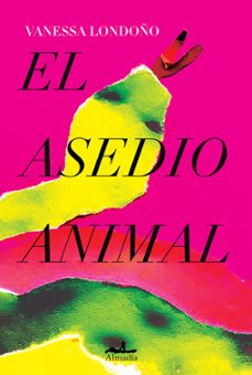 el asedio animal-vanessa londoño lopez-9788412520514