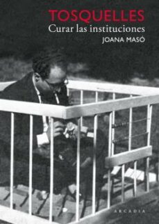 tosquelles. curar las instituciones-joana maso-9788412542714