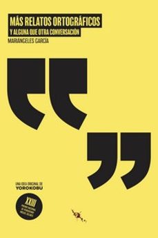 mas relatos ortograficos y (alguna que otra conversacion)-maria angeles garcia gonzalez-9788412600414