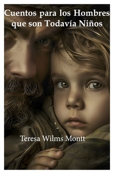 cuento para los hombres que todavia son niños-teresa wilms montt-9788412919714