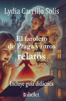 el farolero de praga y otros relatos-lydia carrillo solis-9788412925814