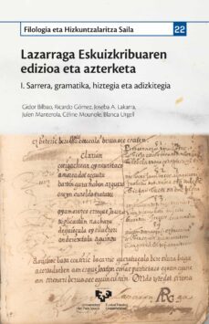 lazarraga eskuizkribuaren edizioa eta azterketa. i. sarrera, gram atika, histegia eta adizkitegia-gidor bilbao telletxea-ricardo gomez-joseba andoni lakarra-9788413191614